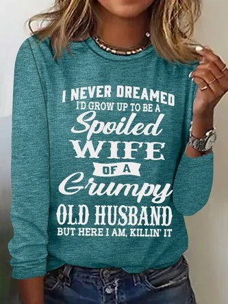 Women's Funny I Never Dreamed I'd Grow Up To Be A Spoiled Wife Of A Grumpy Old Cotton-Blend Text Letters Long Sleeve Top 6 Women's Funny I Never Dreamed I'd Grow Up To Be A Spoiled Wife Of A Grumpy Old Cotton-Blend Text Letters Long Sleeve Top - Image 6