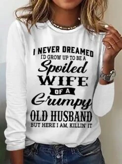 Women's Funny I Never Dreamed I'd Grow Up To Be A Spoiled Wife Of A Grumpy Old Cotton-Blend Text Letters Long Sleeve Top 12 Women's Funny I Never Dreamed I'd Grow Up To Be A Spoiled Wife Of A Grumpy Old Cotton-Blend Text Letters Long Sleeve Top -Zolucky Sales Store 0d99c152cdbabfe81219b01a8759ea53
