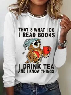 Women Owl That’s What I Do I Read Books I Drink Tea And I Know Things Cotton-Blend Simple Regular Fit Top