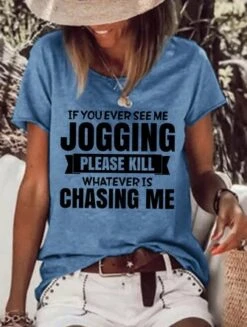 If You Ever See Me Jogging Women's T-shirt