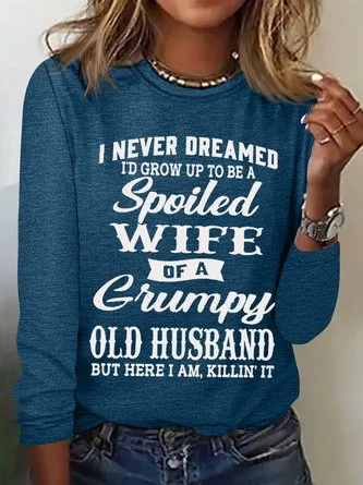 Women's Funny I Never Dreamed I'd Grow Up To Be A Spoiled Wife Of A Grumpy Old Cotton-Blend Text Letters Long Sleeve Top 7 Women's Funny I Never Dreamed I'd Grow Up To Be A Spoiled Wife Of A Grumpy Old Cotton-Blend Text Letters Long Sleeve Top - Image 7